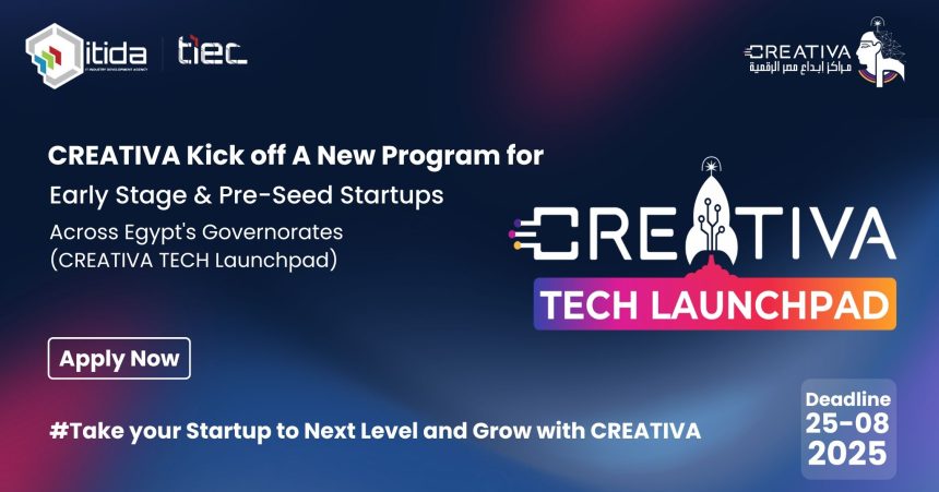 Egypt’s CREATIVA Tech Launchpad Opens Applications for Early-Stage Startups
