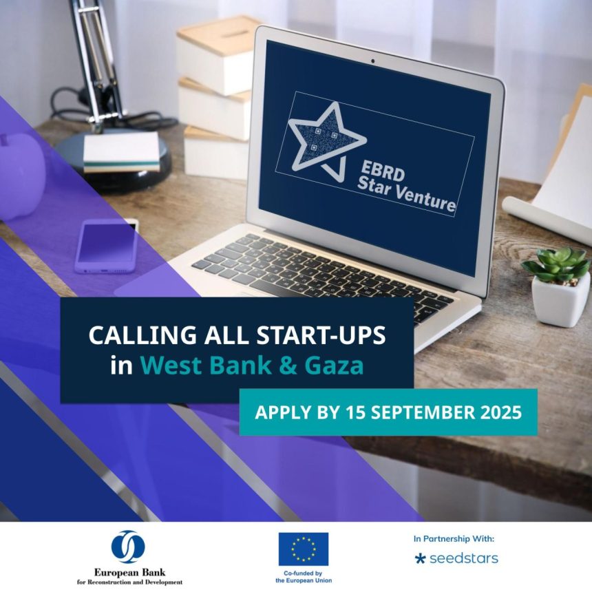 EBRD’s Star Venture Programme Opens Call for Startups in West Bank & Gaza