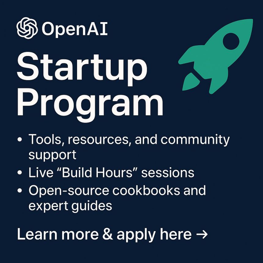 OpenAI for Startups Program Offers Tools, Resources, and Community for AI Innovators
