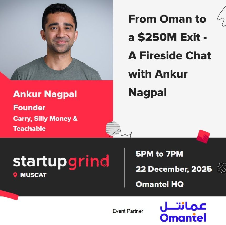 Startup Grind Muscat Presents “From Oman To A 0M Exit” With Ankur Nagpal This December