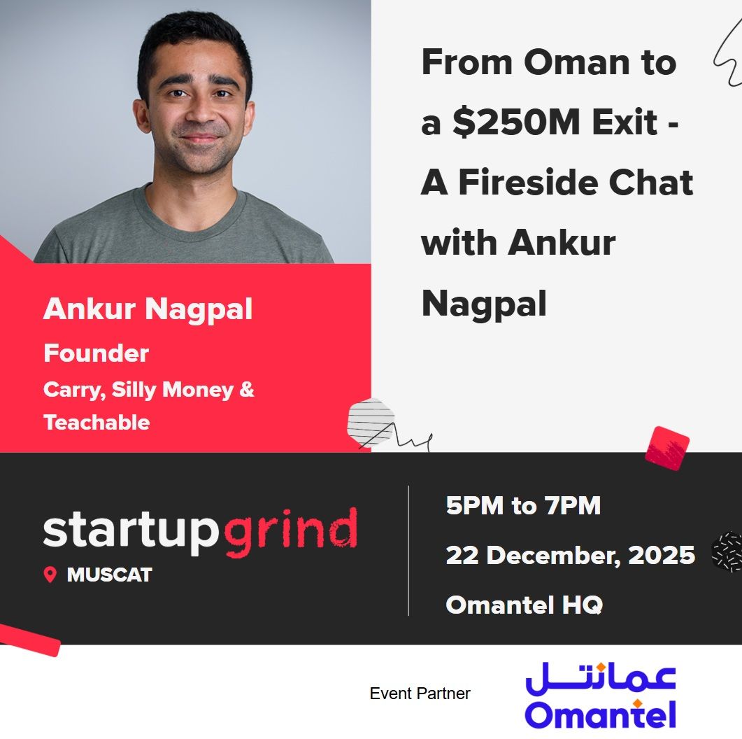 Startup Grind Muscat Presents “From Oman To A 0M Exit” With Ankur Nagpal This December