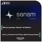 Saudi Arabia’s Whj.ai Launches Sanam AI Platform To Unify Enterprise Operations