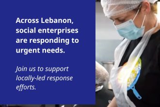 Support Locally-Led Social Enterprises Responding To Urgent Needs In Lebanon