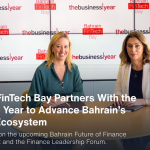 Bahrain FinTech Bay Partners With The Business Year To Elevate National Financial Dialogue