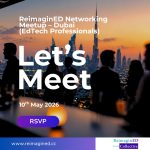 ReimaginED Networking Meetup 2026 Set To Convene EdTech Leaders In Dubai This May