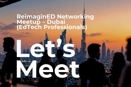 ReimaginED Networking Meetup 2026 Set To Convene EdTech Leaders In Dubai This May
