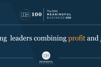 Apply Now For The 2026 Meaningful Business 100 Award