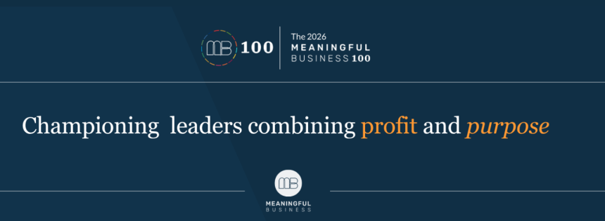 Apply Now For The 2026 Meaningful Business 100 Award