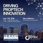 Dtec and REACH MENA Partner to Launch Driving PropTech Innovation Gathering This June