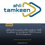 Ahlibank Launches Three-Month SME Academy in Oman